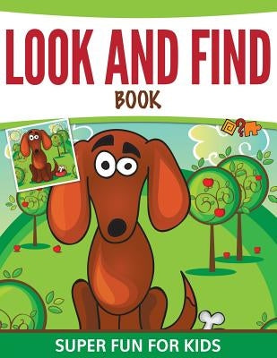 Look And Find Book: Super Fun For Kids by Speedy Publishing LLC
