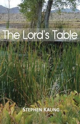 The Lord's Table by Kaung, Stephen