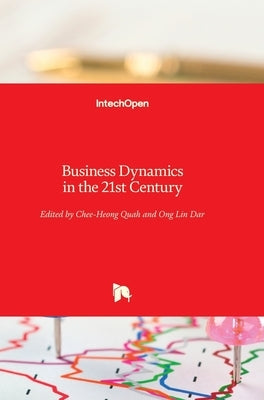 Business Dynamics in the 21st Century by Quah, Chee Heong