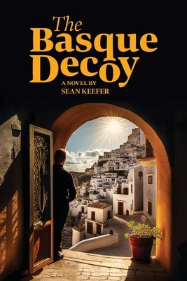 The Basque Decoy by Keefer, Sean