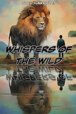 Whispers of the Wild by Hawksley, Joel