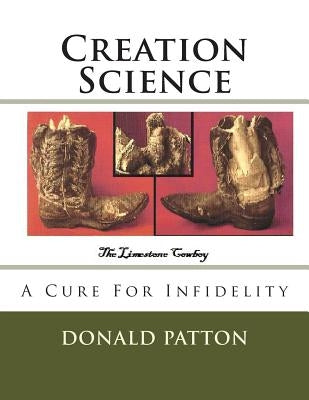 Creation Science: A Cure For Infidelity by Gentry Ph. D., Robert