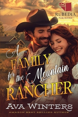 A Family for the Mountain Rancher: A Western Historical Romance Book by Winters, Ava