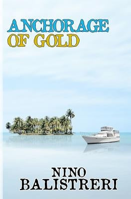 Anchorage of Gold by Balistreri, Nino