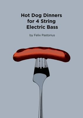 Hot Dog Dinners for 4 String Electric Bass by Pastorius, Felix X.