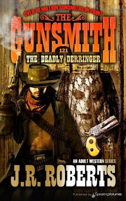 The Deadly Derringer by Roberts, J. R.