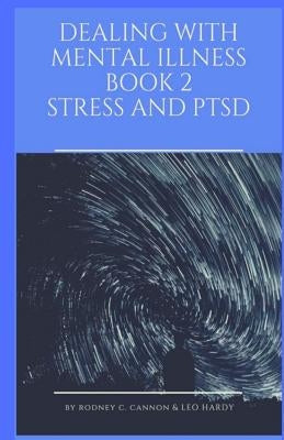 Dealing With Mental Illness Book 2 Stress and PTSD by Hardy, Leo