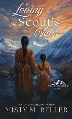 Loving the Scout's Valor by Beller, Misty M.