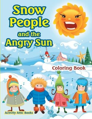 Snow People and the Angry Sun Coloring Book by Books, Activity Attic