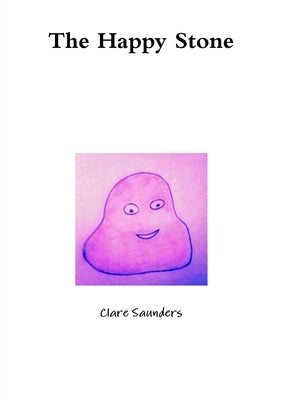 The Happy Stone by Saunders, Clare