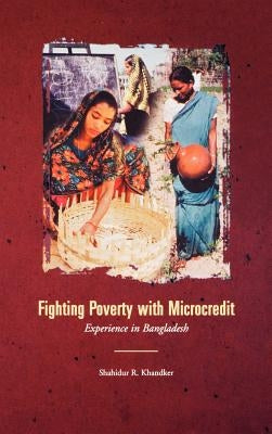 Fighting Poverty with Microcredit: Experience in Bangladesh by Khandker, Shahidur R.