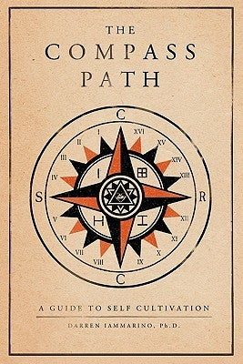 The Compass Path: A Guide to Self-Cultivation by Iammarino Ph. D., Darren