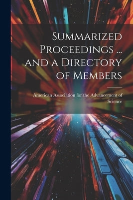 Summarized Proceedings ... and a Directory of Members by American Association for the Advancem