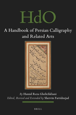 A Handbook of Persian Calligraphy and Related Arts by Ghelichkhani, Hamid Reza