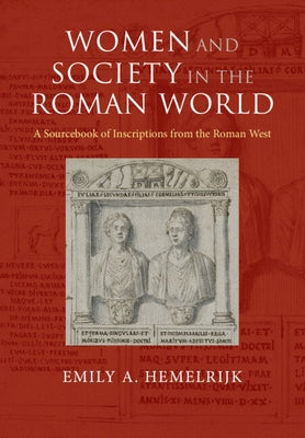 Women and Society in the Roman World by Hemelrijk, Emily A.