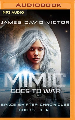 Mimic Goes to War Omnibus: Space Shifter Chronicles, Books 4-6 by Victor, James David