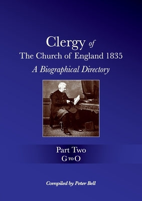 Clergy of the Church of England 1835 - Part Two: A Biographical Directory by Bell, Peter