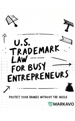 U.S. Trademark Law for Busy Entrepreneurs: Protect Your Brands Without the Hassle by Avo, Mark