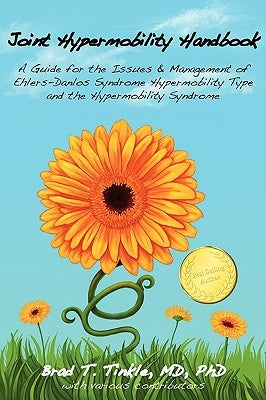 Joint Hypermobility Handbook: A Guide for the Issues & Management of Ehlers-Danlos Syndrome Hypermobility Type and the Hypermobility Syndrome by Tinkle, Brad T.