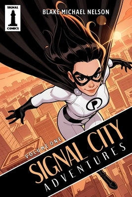 Signal City Adventures: Volume One by Nelson, Blake Michael