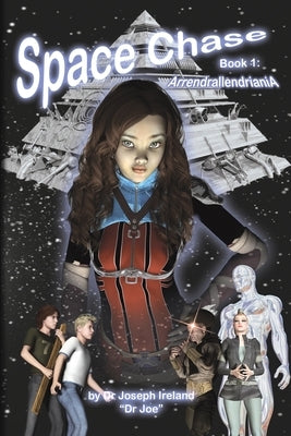 Space Chase 1: Arrendrallendriania by Ireland, Joseph