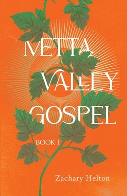 Metta Valley Gospel, Book I by Helton, Zachary