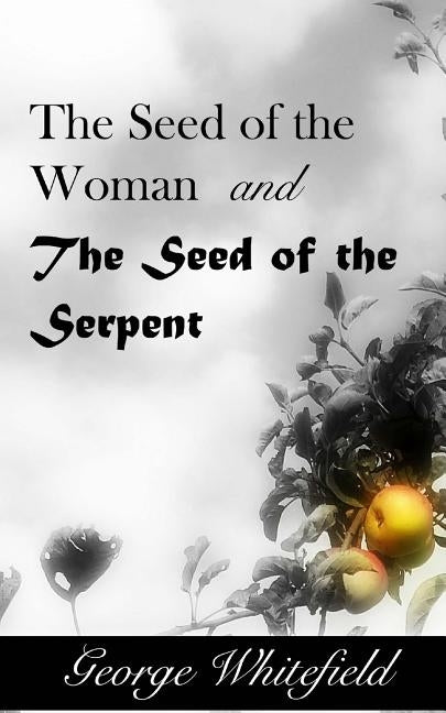 The Seed of the Woman and the Seed of the Serpent by Crockett Jr, William S.