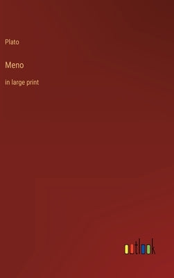 Meno: in large print by Plato