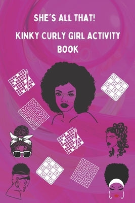 She's All That! Kinky Curly Girl Activity Book: Activity Book for Teens and Adults by Morris, Nadine