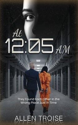 At 12: 05 AM: They Found Each Other in the Wrong Place Just in Time by Troise, Allen