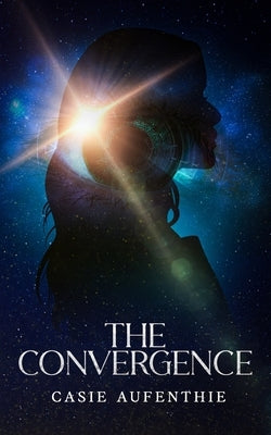 The Convergence by Aufenthie, Casie