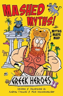Mashed Myths: Greek Heroes by Wannenmacher, Mick