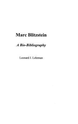 Marc Blitzstein: A Bio-Bibliography by Lehrman, Leonard