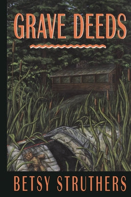 Grave Deeds by Struthers, Betsy