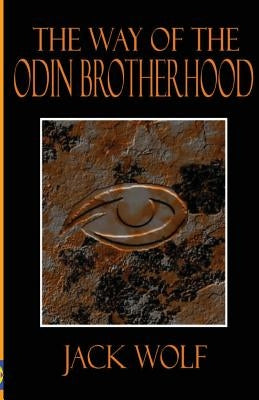 The Way of the Odin Brotherhood by Wolf, Jack
