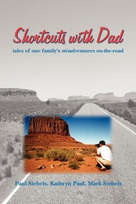 Shortcuts with Dad by Siebels, Paul