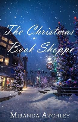 The Christmas Book Shoppe by Atchley, Miranda