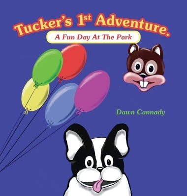 Tucker's 1St Adventure.: A Fun Day at the Park by Cannady, Dawn