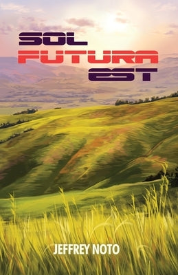 Sol Futura Est by Noto, Jeffrey