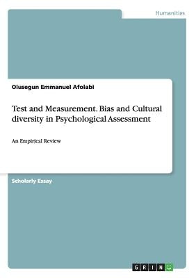 Test and Measurement. Bias and Cultural diversity in Psychological Assessment: An Empirical Review by Afolabi, Olusegun Emmanuel