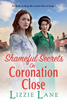 Shameful Secrets on Coronation Close by Lane, Lizzie