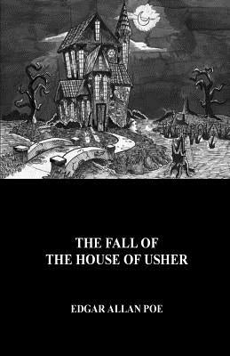 The Fall of the House of Usher by Poe, Edgar Allan