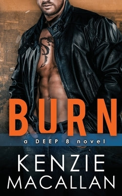 Burn: a Romantic Military Suspense novel by Macallan, Kenzie