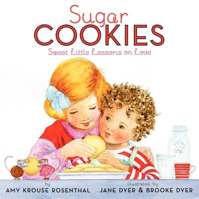 Sugar Cookies: Sweet Little Lessons on Love by Rosenthal, Amy Krouse