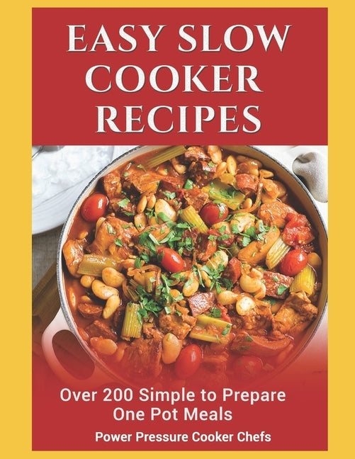 Easy Slow Cooker Recipes: Over 200 Simple to Prepare One Pot Meals by Stewart, Paul, III