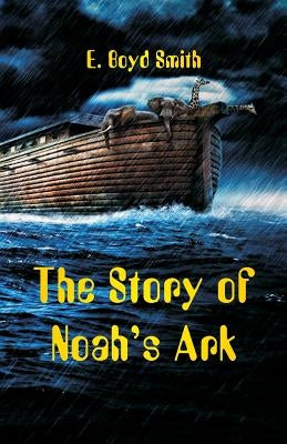 The Story of Noah's Ark by Smith, E. Boyd