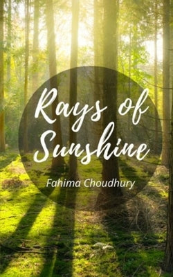 Rays Of Sunshine by Choudhury, Fahima