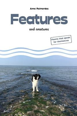 Features and creatures - poems by Reimerdes, Anne
