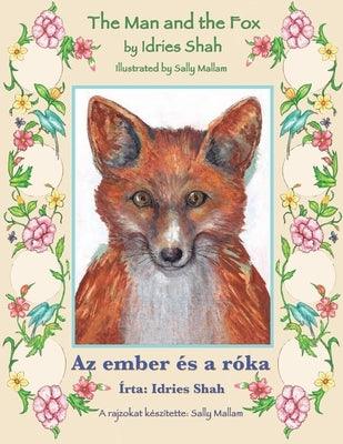 The Man and the Fox / Az ember és a róka: Bilingual English-Hungarian Edition / Kétnyelvű angol-magyar kiadás by Shah, Idries