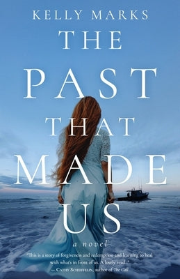 The Past That Made Us by Marks, Kelly